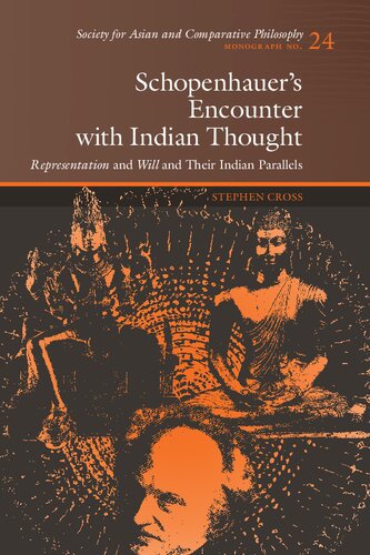 Schopenhauer's Encounter with Indian Thought: Representation and Will and Their Indian Parallels (Monographs of the Society for Asian and Comparative Philosophy)