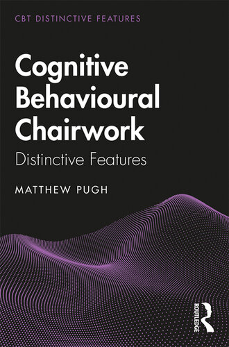 Cognitive Behavioural Chairwork: Distinctive Features (CBT Distinctive Features)