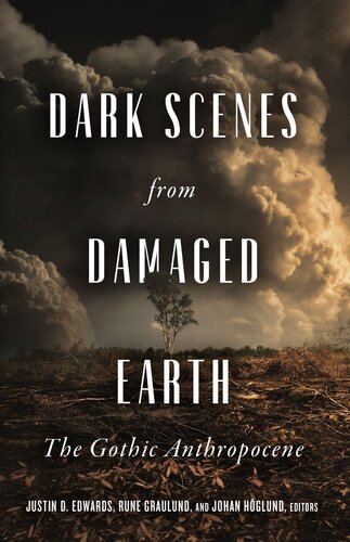 Dark Scenes From Damaged Earth : The Gothic Anthropocene