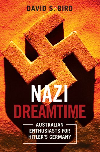 Nazi Dreamtime: Australian Enthusiasts for Hitler’s Germany