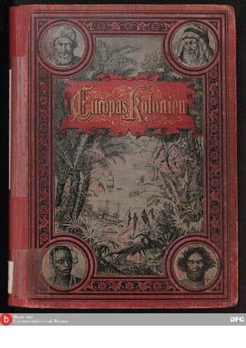 Europas Kolonien nach den neuesten Quellen Die Deutschen in der Südsee - ein Beitrag zur Geschichte deutschen Handels und deutscher Kolonisation