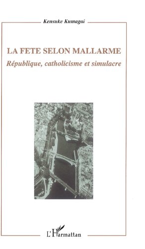 La Fête selon Mallarmé: République, catholicisme et simulacre (French Edition)