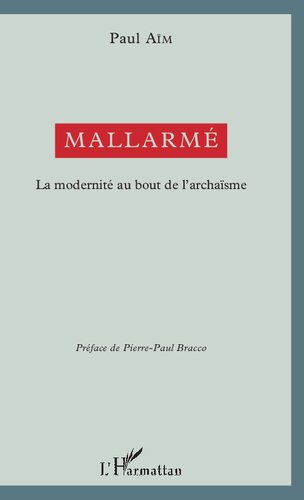 Mallarmé: La modernité au bout de l'archaïsme (French Edition)
