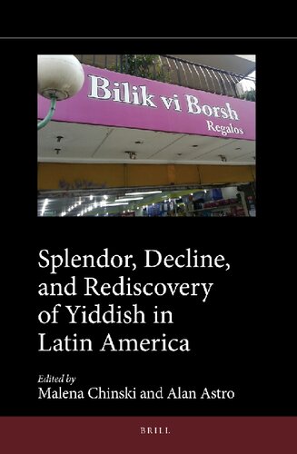 Splendor, Decline, and Rediscovery of Yiddish in Latin America (Jewish Latin America: Issues and Methods, 10)