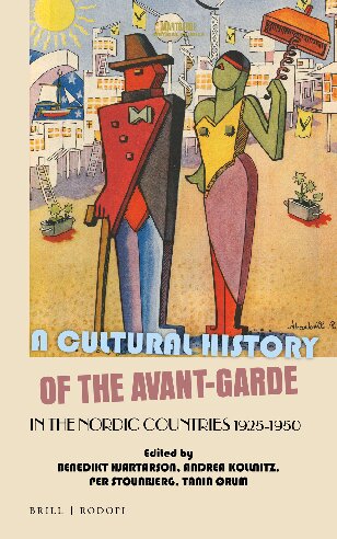 A Cultural History of the Avant-Garde in the Nordic Countries 1900-1925 (Avant-Garde Critical Studies, 28)