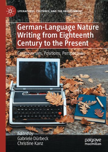 German-Language Nature Writing from Eighteenth Century to the Present: Controversies, Positions, Perspectives