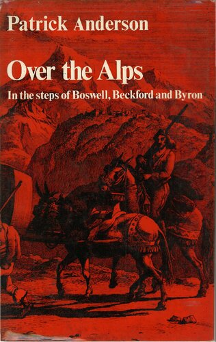 Over the Alps: Reflections on travel and travel writing with special reference to the Grand Tours of Boswell, Beckford and Byron