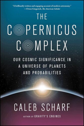 The Copernicus Complex: Our Cosmic Significance in a Universe of Planets and Probabilities