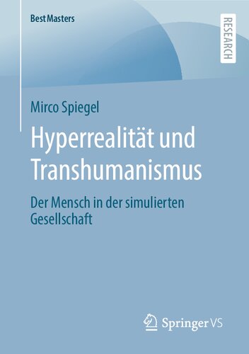 Hyperrealität und Transhumanismus: Der Mensch in der simulierten Gesellschaft (BestMasters) (German Edition)