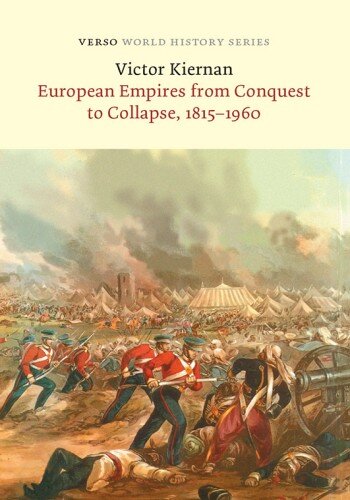 European Empires From Conquest to Collapse, 1815-1960