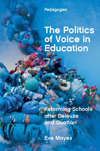 The Politics of Voice in Education: Reforming Schools after Deleuze and Guattari (Pedagogies)