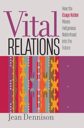 Vital Relations: How the Osage Nation Moves Indigenous Nationhood into the Future (Critical Indigeneities)