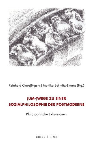 (Um-) Wege zu einer Sozialphilosophie der Postmoderne - philosophische Exkursionen: Festschrift für Kurt Röttgers zum 80. Geburtstag