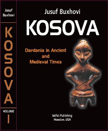 KOSOVA - Dardania in Ancient and Medieval Times