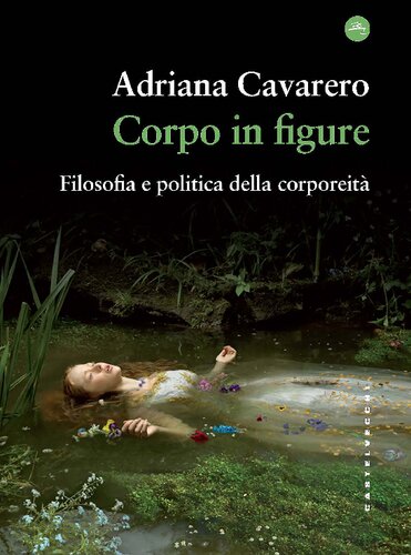 Corpo in figure. Filosofia e politica della corporeità
