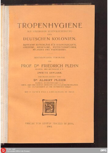 Tropenhygiene : mit spezieller Berücksichtigung der deutschen Kolonien ; ärztliche Ratschläge für Kolonialbeamte, Offiziere, Missionare, Expeditionsführer, Pflanzer und Faktoristen. 21 Vorträge