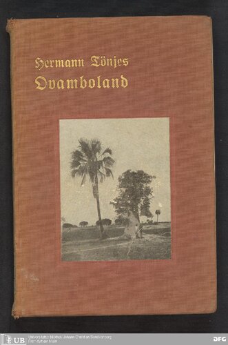 Ovamboland. Land - Leute - Mission ; mit besonderer Berücksichtigung seines größten Stammes Oukuanjama