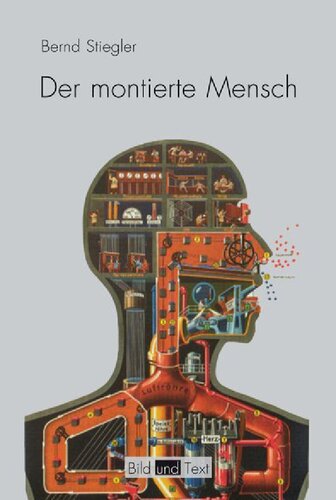 Der montierte Mensch: Eine Figur der Moderne