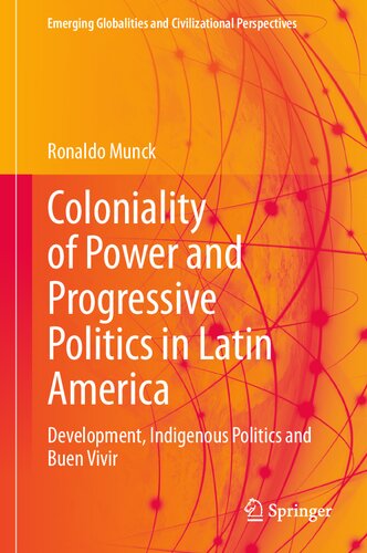 Coloniality of Power and Progressive Politics in Latin America: Development, Indigenous Politics and Buen Vivir