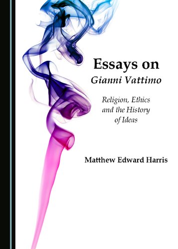 Essays on Gianni Vattimo: Religion, Ethics and the History of Ideas