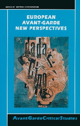 European Avant-Grade: New Perspectives (Avant Garde Critical Studies, 15)