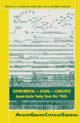 Experimental - Visual - Concrete: Avant-garde Poetry Since the 1960s