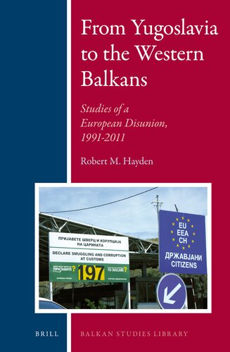 From Yugoslavia to the Western Balkans: Studies of a European Disunion, 1991-2011 (Balkan Studies Library, 7)