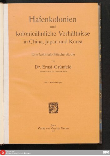 Hafenkolonien und kolonieähnliche Verhältnisse in China, Japan und Korea ; eine kolonialpolitische Studie