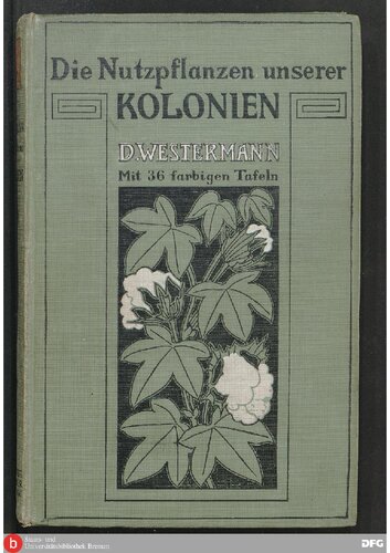 Die Nutzpflanzen unserer Kolonien und ihre wirtschaftliche Bedeutung für das Mutterland