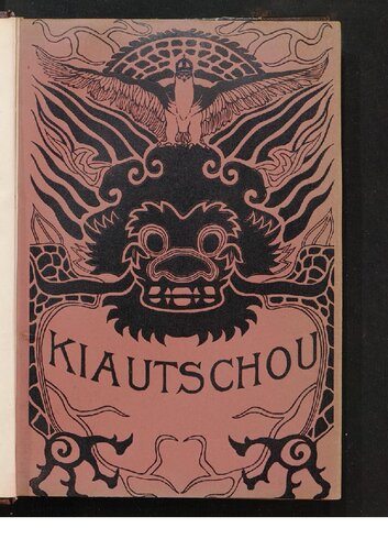 Kiautschou : Das deutsche Schutzgebiet in Ostasien