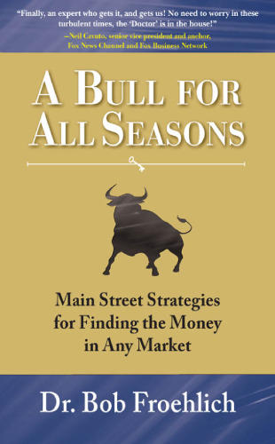 A Bull for All Seasons: Main Street Strategies for Finding the Money in Any Market