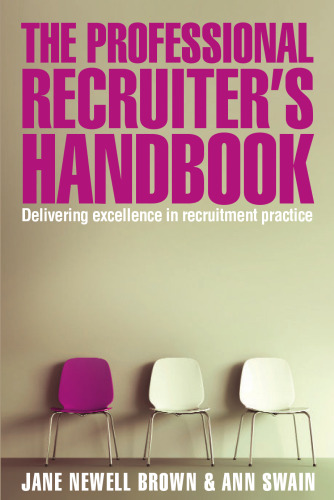 The Professional Recruiter's Handbook: Delivering Excellence in Recruitment Practice