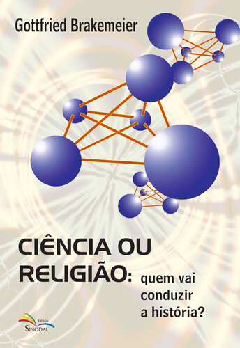 Cincia ou Religio: Quem vai conduzir a história?