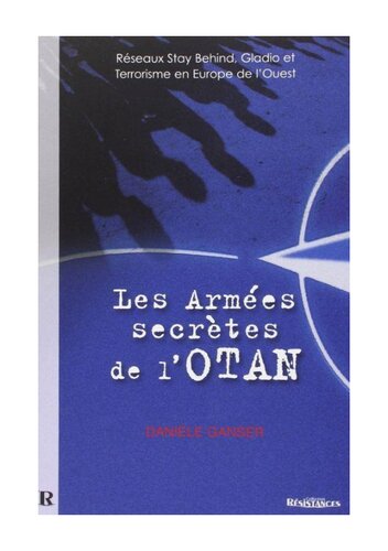 Les Armées Secrètes de l'OTAN  : Réseaux Stay Behind, Opération Gladio et Terrorisme en Europe de l'Ouest