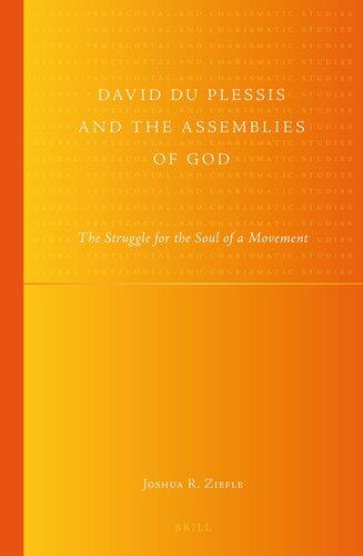 David du Plessis and the Assemblies of God: The Struggle for the Soul of a Movement (Global Pentecostal and Charismatic Studies, 13)
