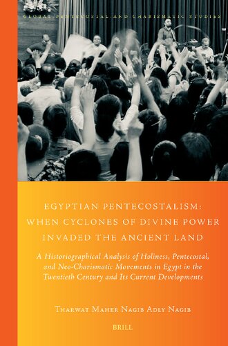 Egyptian Pentecostalism: When Cyclones of Divine Power Invaded the Ancient Land: A Historiographical Analysis of Holiness, Pentecostal, and ... Pentecostal and Charismatic Studies, 46)