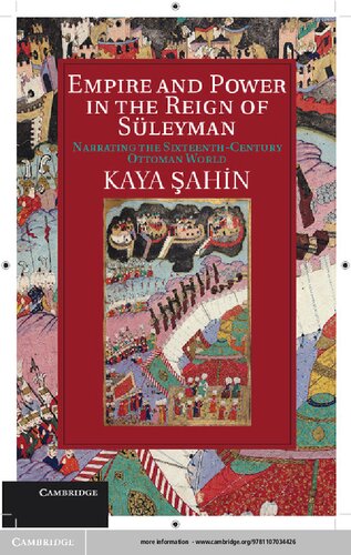 Empire and Power in the Reign of Süleyman: Narrating the Sixteenth-Century Ottoman World (Cambridge Studies in Islamic Civilization)