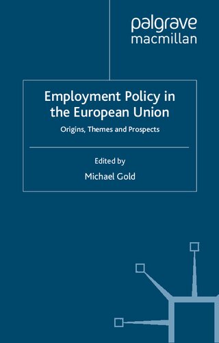 Employment Policy in the European Union: Origins, Themes and Prospects