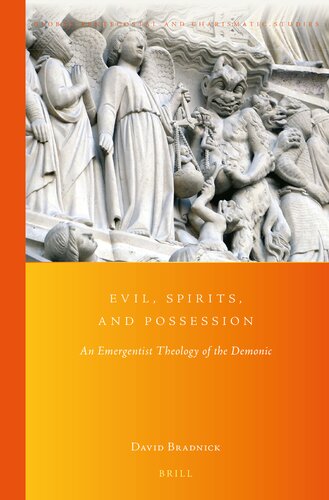 Evil, Spirits, and Possession, An Emergentist Theology of the Demonic (Global Pentecostal and Charismatic Studies, 25)