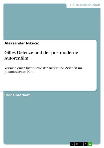 Gilles Deleuze und der postmoderne Autorenfilm: Versuch einer Taxonomie der Bilder und Zeichen im postmodernen Kino