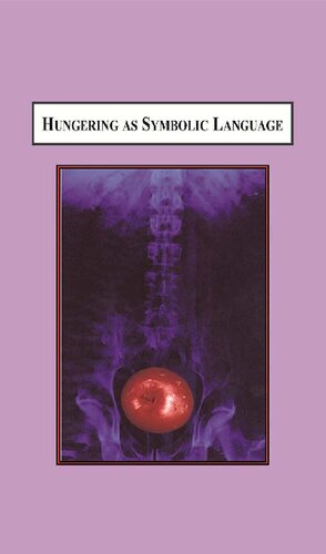Hungering As Symbolic Language: What Are We Saying When We Starve Ourselves?