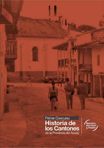 Primer concurso Historia de los Cantones de la Provincia del Azuay : modalidades escrita y oral