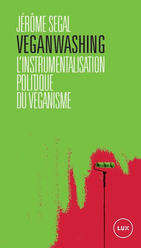 Veganwashing: L'instrumentalisation politique du véganisme. Contre la récupération politique du véganisme