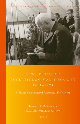 Lewi Pethrus Ecclesiological Thought 1911-1974 (Global Pentecostal and Charismatic Studies, 19)