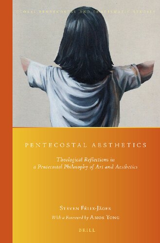 Pentecostal Aesthetics: Theological Reflections in a Pentecostal Philosophy of Art and Aesthetics. (Global Pentecostal and Charismatic Studies) (Global Pentecostal and Charismatic Studies, 16)
