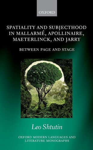 Spatiality and Subjecthood in Mallarm, Apollinaire, Maeterlinck, and Jarry : Between Page and Stage