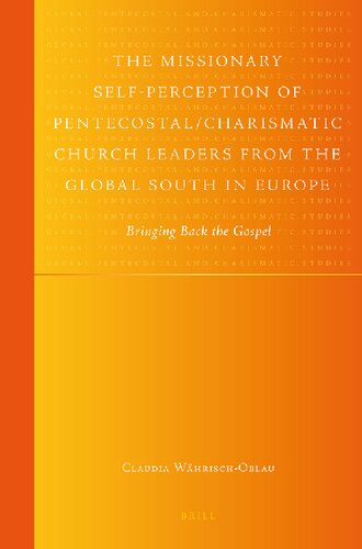 The Missionary Self-Perception of Pentecostal/Charismatic Church Leaders from the Global South in Europe: Bringing Back the Gospel (Global Pentecostal and Charismatic Studies, 2)