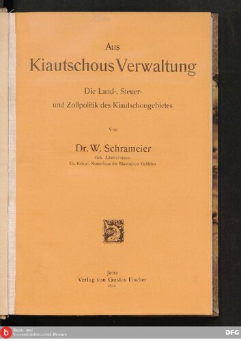 Aus Kiautschous Verwaltung : Die Land- , Steuer- und Zollpolitik des Kiautschougebietes