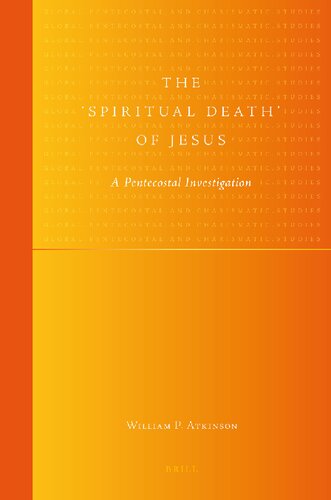 The 'Spiritual Death' of Jesus: A Pentecostal Investigation (Global Pentecostal and Charismatic Studies, 1)