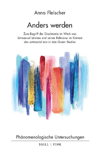 Anders werden: Zum Begriff der Diachronie im Werk von Emmanuel Lévinas und seiner Relevanz im Kontext des antisocial turn in den Queer Studies